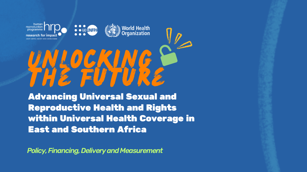 Unlocking the Future: Advancing Universal Sexual and Reproductive Health and Rights within Universal Health Coverage in East and