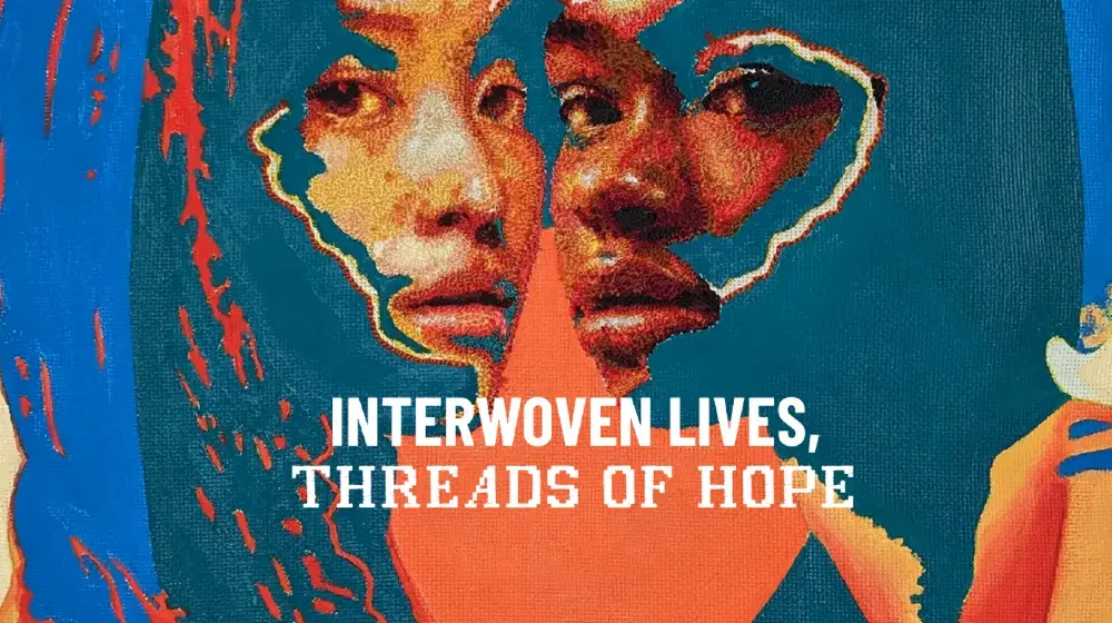 Interwoven lives, threads of hope