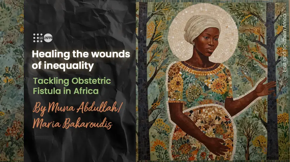 Healing the wounds of inequality: Tackling Obstetric Fistula in Africa