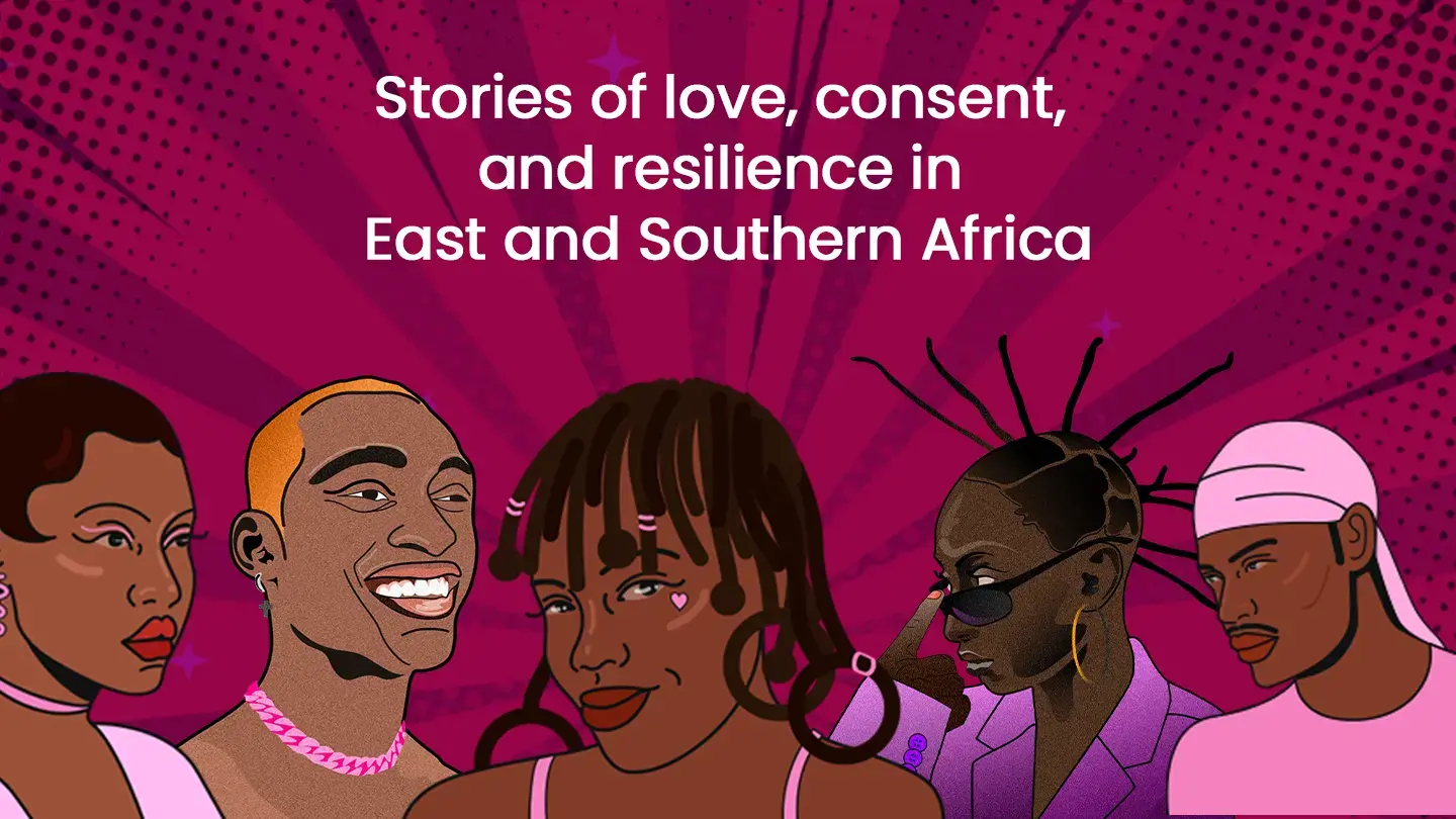 Stories of love, consent, and resilience in East and Southern Africa