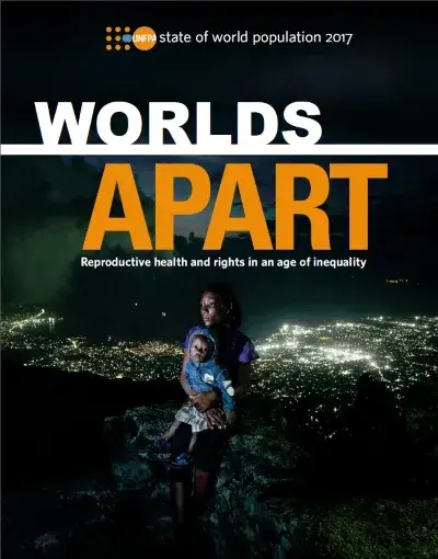 Worlds Apart: Reproductive health and rights in an age of inequality 