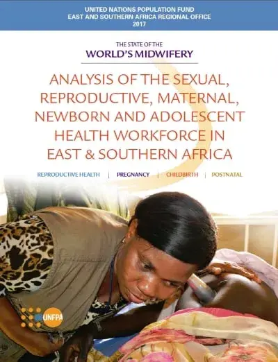 The State of the World's Midwifery: Analysis of the Sexual, Reproductive, Maternal, Newborn and Adolescent Health Workforce in East & Southern Africa