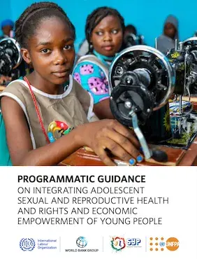 Programmatic Guidance on Integrating Adolescent Sexual and Reproductive Health and Rights and Economic Empowerment of Young People 