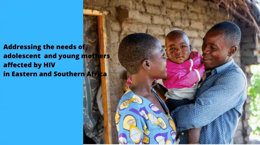 Addressing the needs of adolescent and young mothers affected by HIV in Eastern and Southern Africa