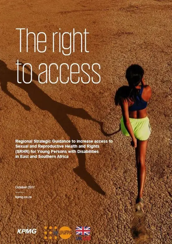 The Right to Access: Regional Strategic Guidance to increase access to Sexual and Reproductive Health and Rights for Young Persons with Disabilities in East and Southern Africa