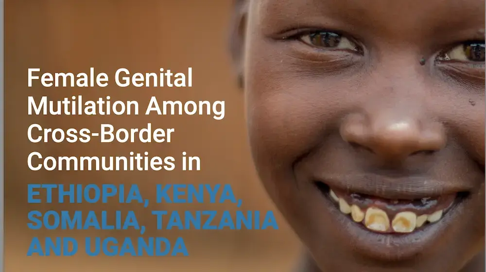 Female Genital Mutilation Among Cross-Border Communities in Ethiopia, Kenya, Somalia, Tanzania and Uganda 