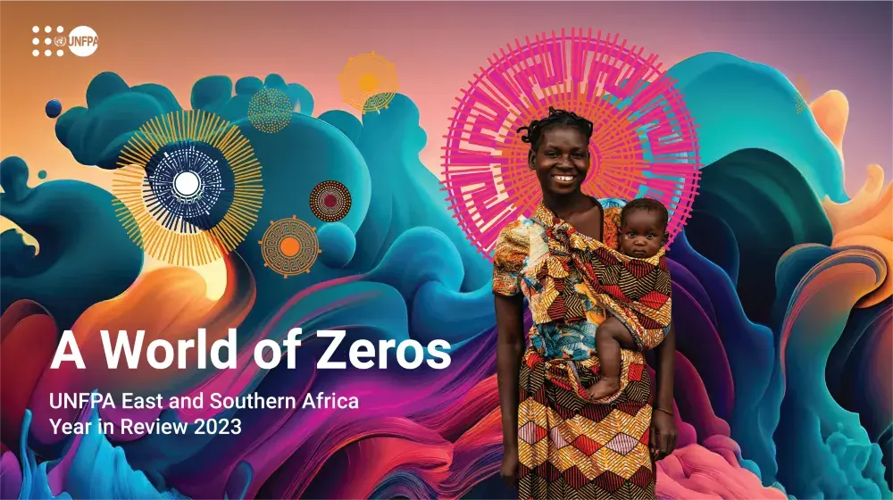 A World of Zeros: UNFPA East and Southern Africa Year in Review 2023