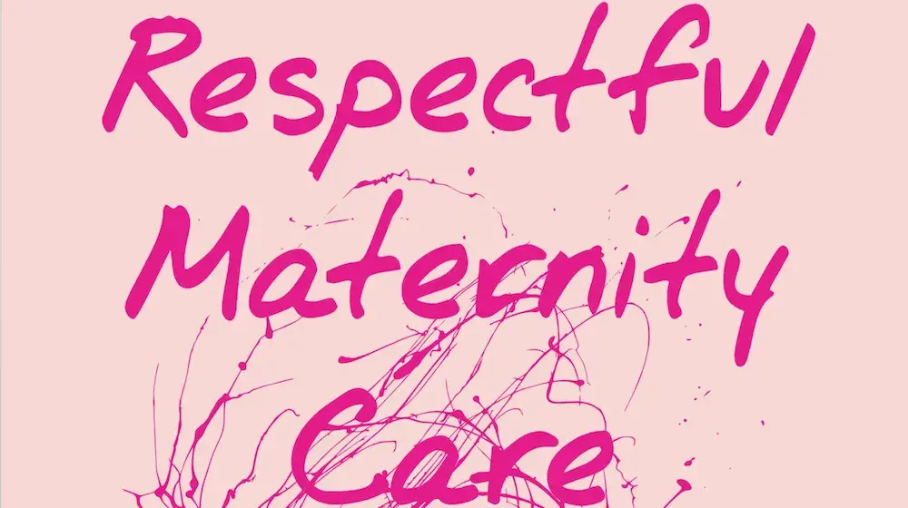 Respectful Maternity Care