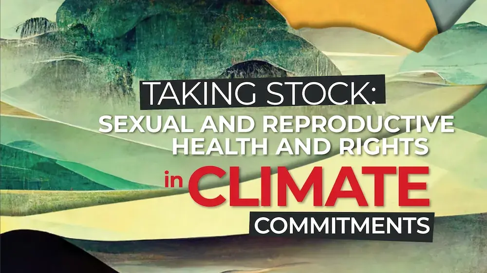 Taking Stock: Sexual and Reproductive and Health and Rights in Climate Commitments: A Global Review Summary